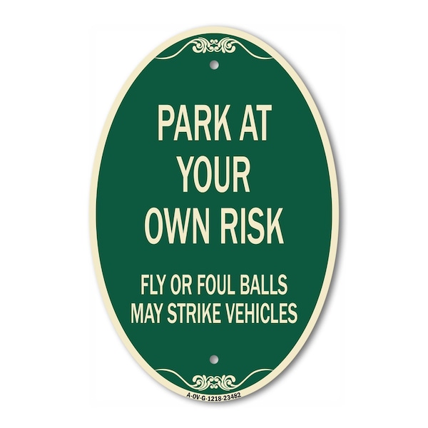 Signmission Park at Your Own Risk Fly or Foul Balls May S, 12 In X 18 In Architectural, Heavy Gauge Aluminum A-OV-G-1218-23482 - main