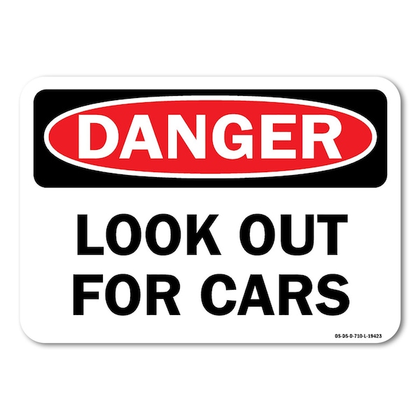 Signmission OSHA Danger Sign, Look Out For Cars, 14in X 10in Aluminum, 10" W, 14" L, Landscape OS-DS-A-1014-L-19423 - main