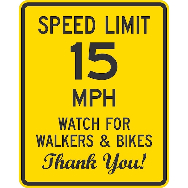 Lyle Speed Limit 15 MPH Watch For Walkers & Bikes Thank You!, 24x30, High Intensity Prismatic, Yellow G-14117-HI_24x30 - main