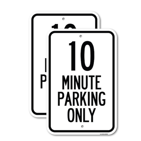 Signmission 10 Minute Parking Only, 12'' X 18'' 2 Signs, Heavy Gauge Aluminum, 2PK A-1218-2PACK-23413 - main