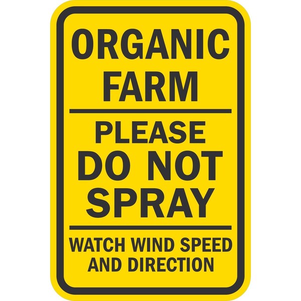 Lyle Organic Farm Please Do Not Sparay Watch Wind Speed And Direc, 12x18, Diamond Grade, Yellow G-2842-DG_12x18 - main