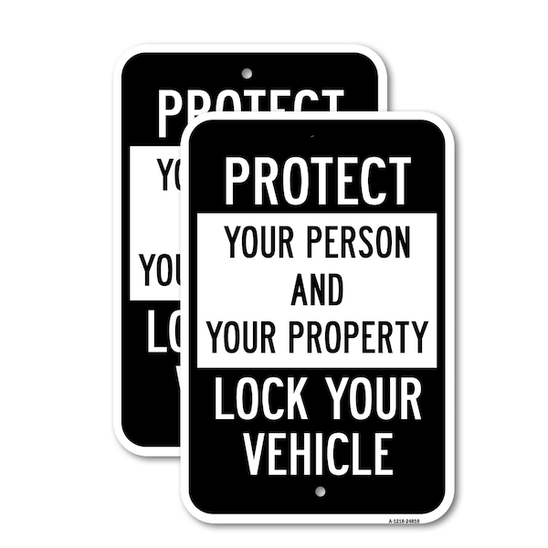 Signmission Protect Your Person And Your Property Lock Your Ve, 12'' X 18'' 2 Signs, Heavy Gauge Aluminum, 2PK A-1218-2PACK-24810 - main