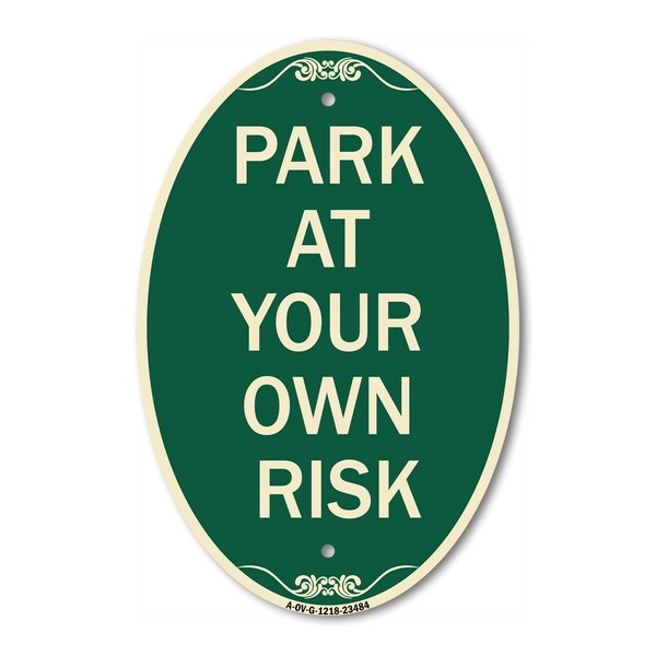 Signmission Park at Your Own Risk, 12 Inch X 18 Inch Architectural Oval, Heavy Gauge Aluminum A-OV-G-1218-23484 - main