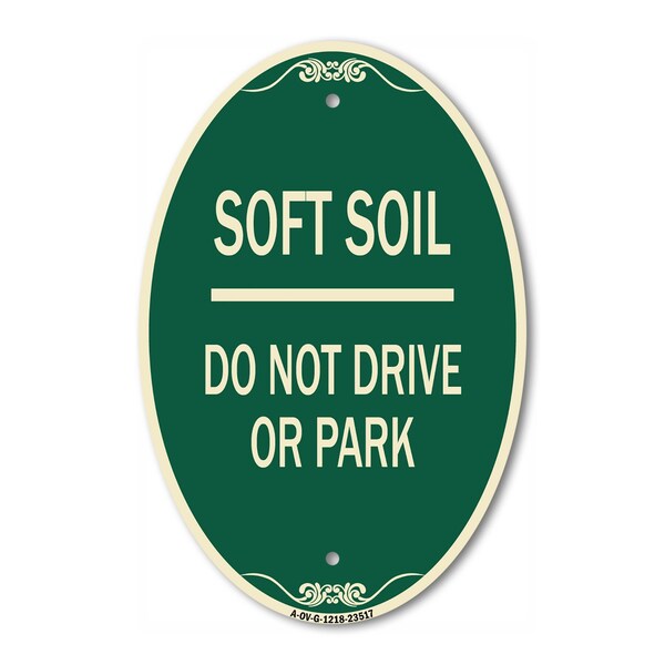 Signmission Outdoor-Grade Soft Soil Do Not Drive or Park, 12 In X 18 In Architectural Oval, Heavy Gauge Aluminum A-OV-G-1218-23517 - main