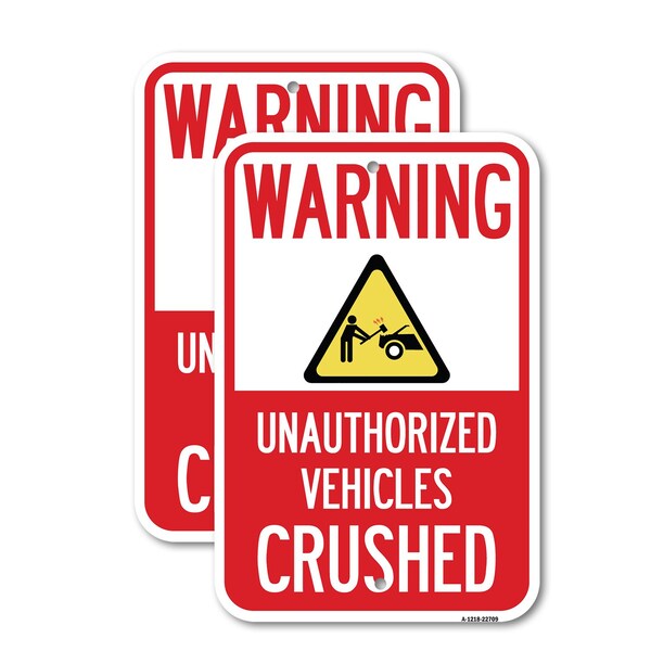 Signmission Warning Unauthorized Vehicles Crushed with Graphic, 18'' X 24'' 2 Signs, Heavy Gauge Aluminum, 2PK A-1824-2PACK-22709 - main