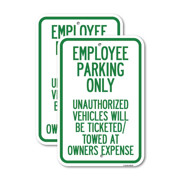 Signmission Employee Parking Only Unauthorized Vehicles Will Be Tic, 18'' X 24'', Heavy Gauge Aluminum, 2PK A-1824-2PACK-24630 - main