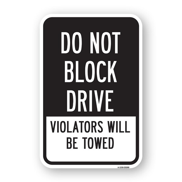 Signmission Do Not Block Drive Violators Will Be Towed, Heavy-Gauge Aluminum, 18" x 24", A-1824-25260 A-1824-25260 - main