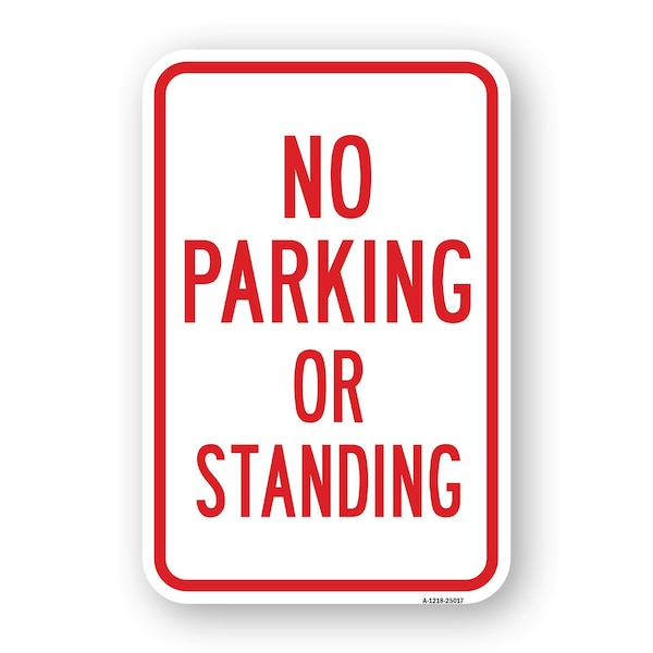 Signmission No Parking Or Standing, Heavy-Gauge Aluminum Rust Proof Parking Sign, 18" x 24", A-1824-25017 A-1824-25017 - main
