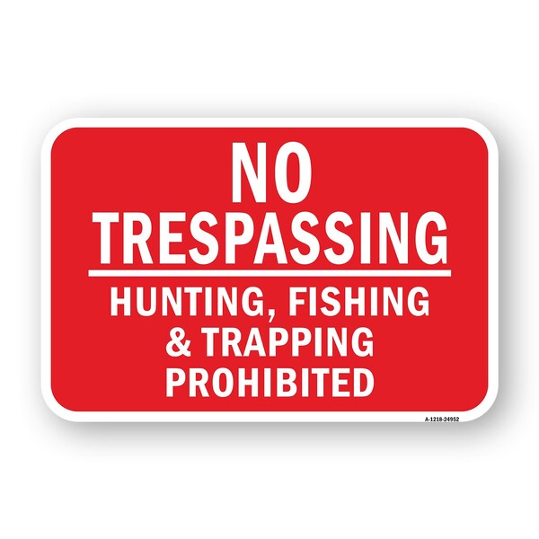 Signmission No Trespassing Hunting Fishing & Trapping Prohibit Aluminum, 18" H, A-1824-24952 A-1824-24952 - main