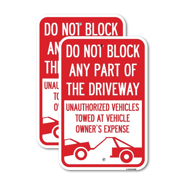 Signmission Do Not Block ANY Part of the Driveway Unauthorized Vehi, 12'' X 18'', Heavy Gauge Aluminum, 2PK A-1218-2PACK-24186 - main