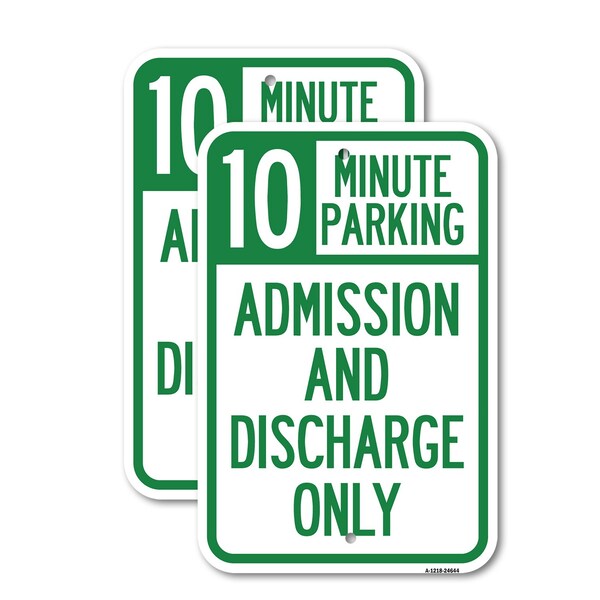 Signmission 10 Minute Parking Admission and Discharge Only, 18'' X 24'' 2 Signs, Heavy Gauge Aluminum, 2PK A-1824-2PACK-24644 - main