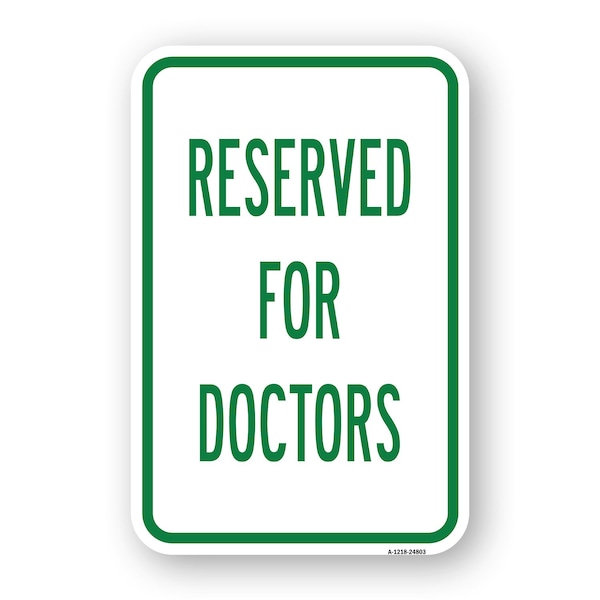 Signmission Reserved For Doctors, Heavy-Gauge Aluminum Rust Proof Parking Sign, 18" x 24", A-1824-24803 A-1824-24803 - main