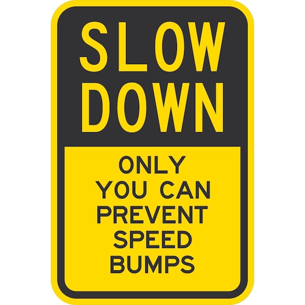 Lyle Slow Down Only You Can Prevent Speed Bumps, 12x18, High Intensity Prismatic, Yellow G-4429-HI_12x18 - main