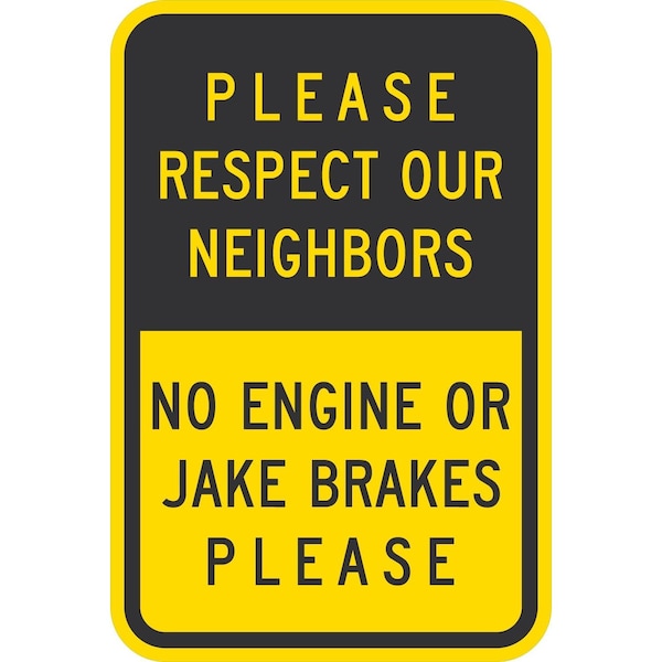 Lyle Please Respect Our Neighbors- No Engine Or Jet Brakes Please, 12x18, High Intensity Prismatic, Yell G-4242-HI_12x18 - main
