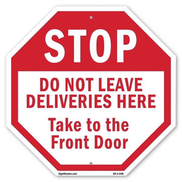 Signmission Stop Do Not Leave Deliveries Here T, 10 Inch X 10 Inch, Aluminum Metal Signs OC-A-10-48 - main