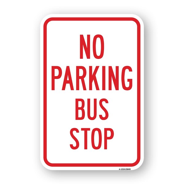 Signmission No Parking Bus Stop, Heavy-Gauge Aluminum Rust Proof Parking Sign, 18" x 24", A-1824-25049 A-1824-25049 - main