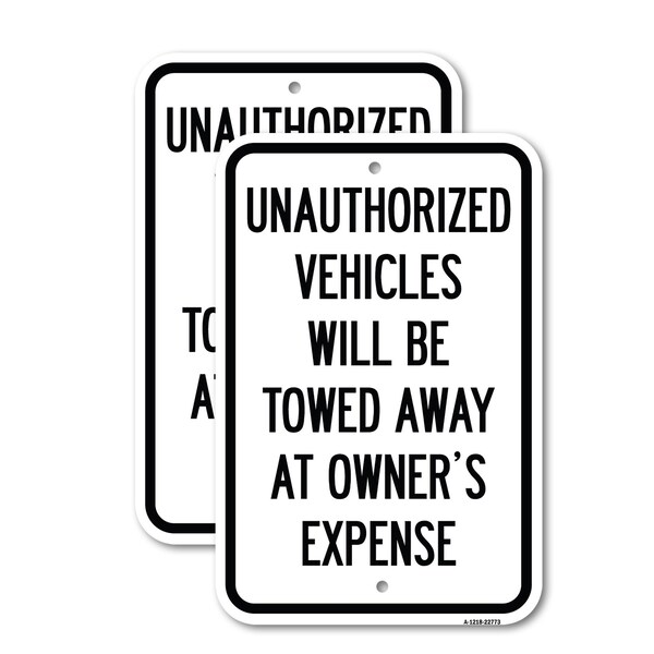 Signmission Unauthorized Vehicles Will Be Towed Away at Owner's Exp, 12'' X 18'', Heavy Gauge Aluminum, 2PK A-1218-2PACK-22773 - main