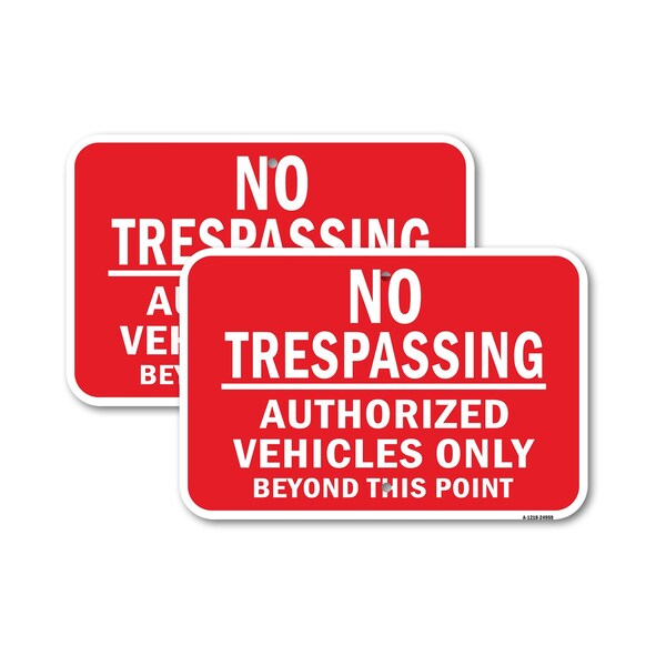 Signmission No Trespassing Authorized Vehicles Only Beyond Poi, 18'' X 24'' 2 Signs, Heavy Gauge Aluminum, 2PK A-1824-2PACK-24959 - main
