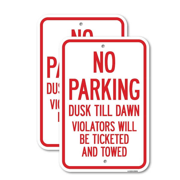 Signmission No Parking Dusk Till Dawn Violators Will Be Ticket, 18'' X 24'' 2 Signs, Heavy Gauge Aluminum, 2PK A-1824-2PACK-25044 - main