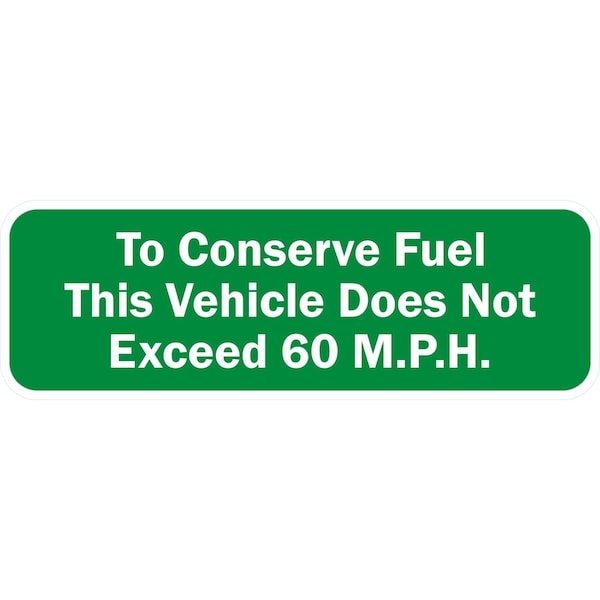 Lyle To Conserve Fuel This Vehicle Does Not Exceed 60 M.P.H, 24x8, High Intensity Prismatic, Green G-14519-HI_24x8 - main