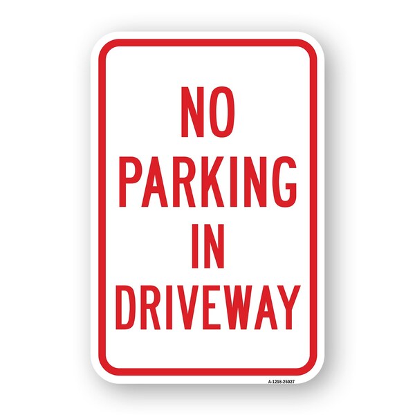 Signmission No Parking In Driveway, Heavy-Gauge Aluminum Rust Proof Parking Sign, 18" x 24", A-1824-25027 A-1824-25027 - main