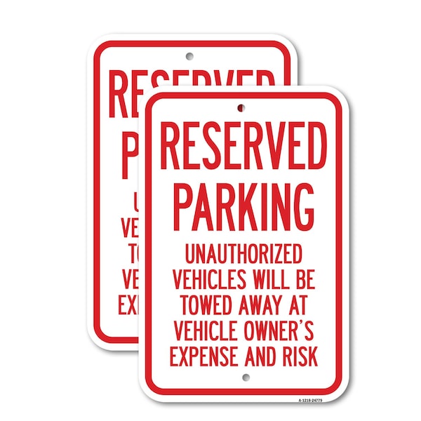 Signmission Reserved Parking Unauthorized Vehicles Will Be Tow, 18'' X 24'' 2 Signs, Heavy Gauge Aluminum, 2PK A-1824-2PACK-24779 - main