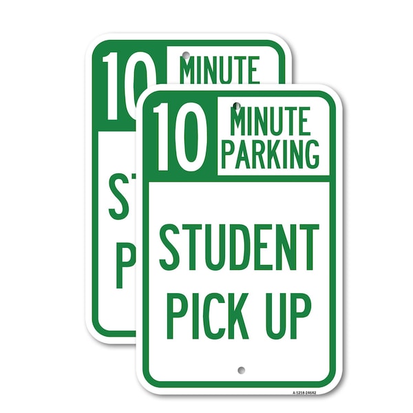 Signmission 10 Minute Parking Student Pick Up, 18'' X 24'' 2 Signs, Heavy Gauge Aluminum, 2PK A-1824-2PACK-24642 - main
