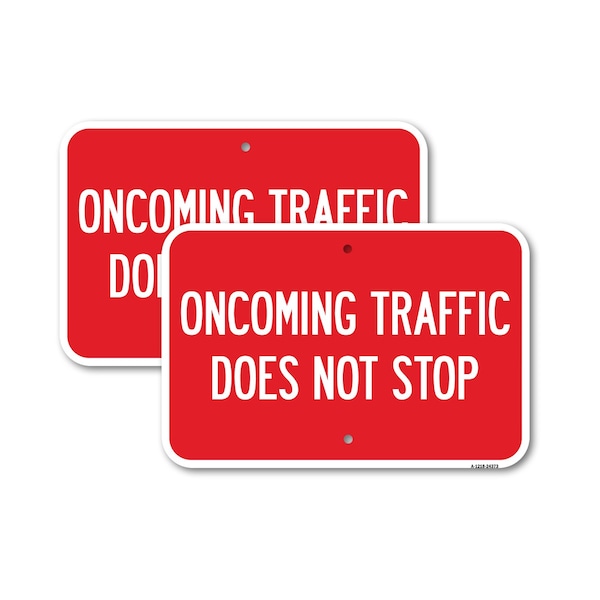 Signmission Oncoming Traffic Does Not Stop, 18'' X 24'' 2 Signs, Heavy Gauge Aluminum, 2PK A-1824-2PACK-24373 - main