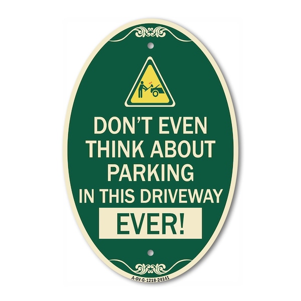 Signmission Do Not Think About Parking in This Driveway E, 12 In X 18 In Architectural, Heavy Gauge Aluminum A-OV-G-1218-24141 - main