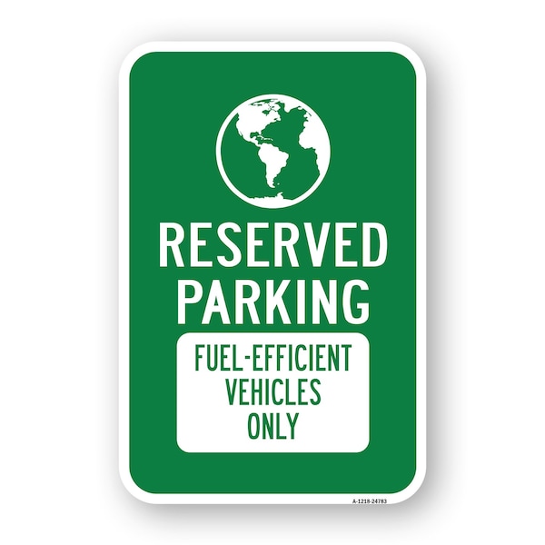 Signmission Reserved Parking Fuel-efficient Vehicles Only, Heavy-Gauge Aluminum, 18" x 24", A-1824-24783 A-1824-24783 - main