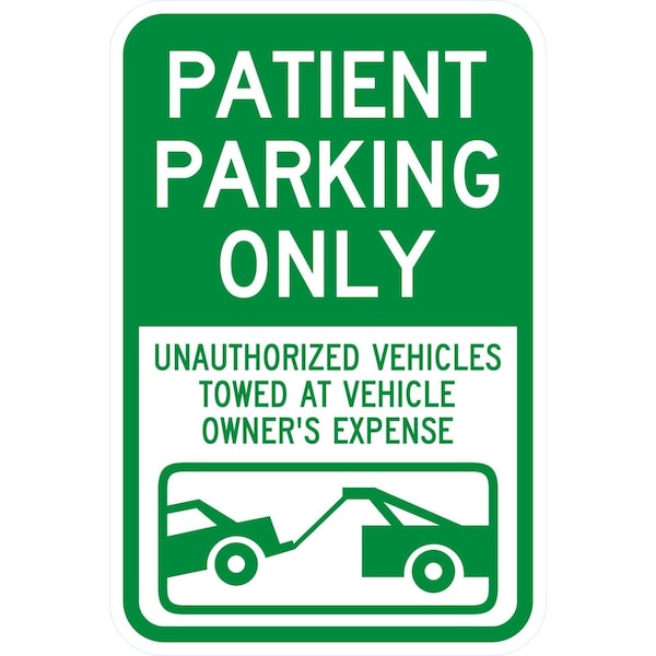 Lyle Patient Parking Only Unauthorized Vehicles Towed At, 12x18, High Intensity Prismatic, White G-4074-HI_12x18 - main