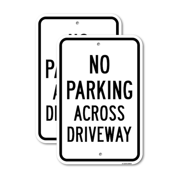 Signmission No Parking Across Driveway, 18'' X 24'' 2 Signs, Heavy Gauge Aluminum, 2PK A-1824-2PACK-25064 - main