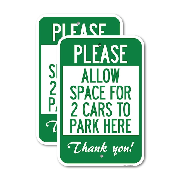 Signmission Please - Allow Space for 2 Cars to Park Here Thank You!, 12'' X 18'', Heavy Gauge Aluminum, 2PK A-1218-2PACK-23298 - main