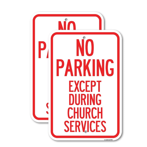 Signmission No Parking Except During Church Services, 12'' X 18'' 2 Signs, Heavy Gauge Aluminum, 2PK A-1218-2PACK-23745 - main