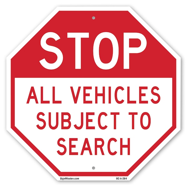 Signmission Stop All Vehicles Subject to Search, 10 Inch X 10 Inch, Aluminum Metal Signs OC-A-10-284 - main