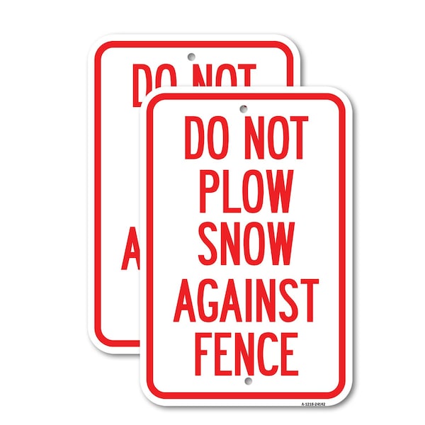 Signmission Do Not Plow Snow Against Fence, 18'' X 24'' 2 Signs, Heavy Gauge Aluminum, 2PK A-1824-2PACK-24142 - main