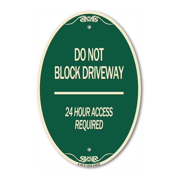 Signmission Do Not Block Driveway 24 Hour Access Required, 12 In X 18 In Architectural, Heavy Gauge Aluminum A-OV-G-1218-24633 - main