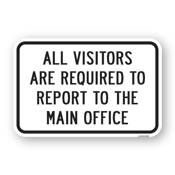 Signmission Visitors Required To Report To Main Office Sign, Heavy-Gauge Aluminum, 18" H, A-1824-24683 A-1824-24683 - main