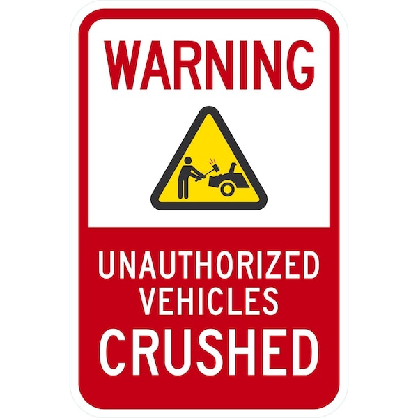 Lyle Warning, Unauthorized Vehicles Crushed with Graphic, 12x18, Engineer Grade, White G-3146-EG_12x18 - main