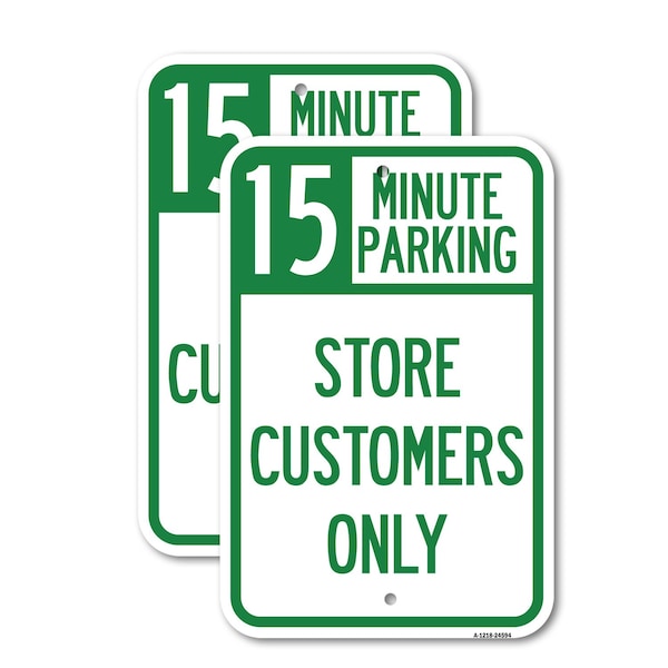 Signmission 15 Minutes Parking - Store Customers Only, 18'' X 24'' 2 Signs, Heavy Gauge Aluminum, 2PK A-1824-2PACK-24594 - main
