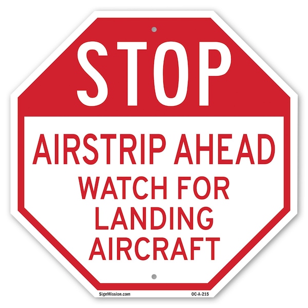 Signmission Stop Airstrip Ahead Watch for Landi, 18 Inch X 18 Inch, Plastic Sign OC-P-18-215 - main