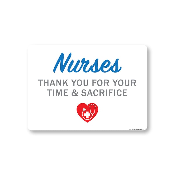 Signmission Public Safety, 18" Height, Aluminum, 24" x 18", Nurses Thank You For Your Time & Sacrifice OS-NS-A-1824-25419 - main