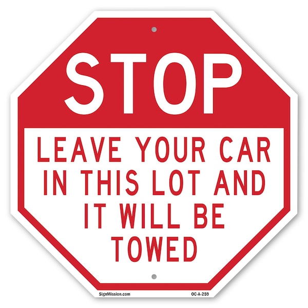 Signmission Stop Leave Your Car in This Lot and, 10 Inch X 10 Inch, Aluminum Metal Signs OC-A-10-259 - main