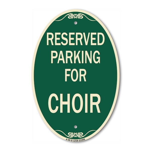Signmission Parking Reserved for Choir, 12 Inch X 18 Inch Architectural Oval, Heavy Gauge Aluminum A-OV-G-1218-23396 - main