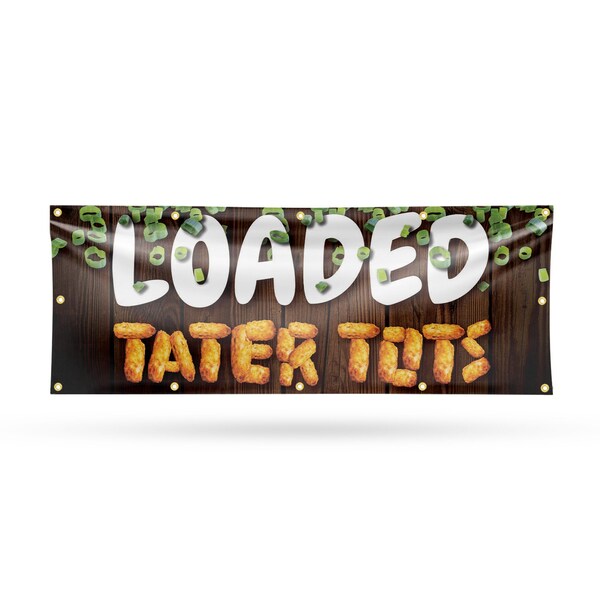 Signmission Loaded Tater Tots, 48 Inch x 120 Inch, Vinyl Banner B-120-30728 - main