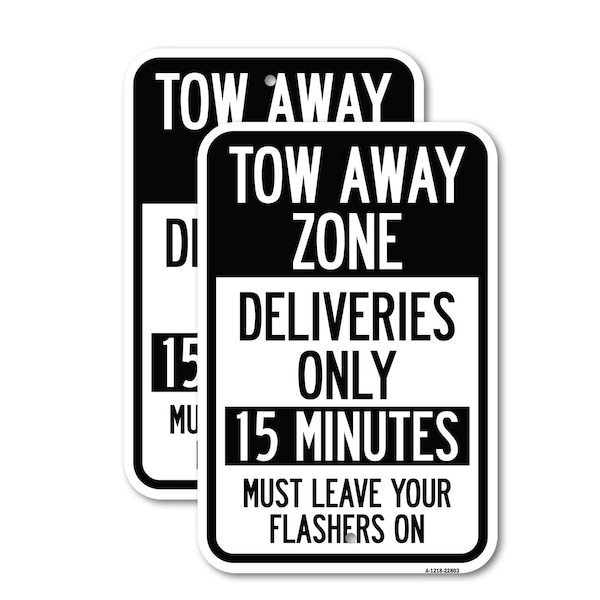 Signmission Tow Away Zone - Deliveries Only 15 Minutes Must Leave Y, 12'' X 18'', Heavy Gauge Aluminum, 2PK A-1218-2PACK-22803 - main
