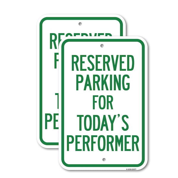 Signmission Parking Reserved for Today's Performer, 12'' X 18'' 2 Signs, Heavy Gauge Aluminum, 2PK A-1218-2PACK-23377 - main