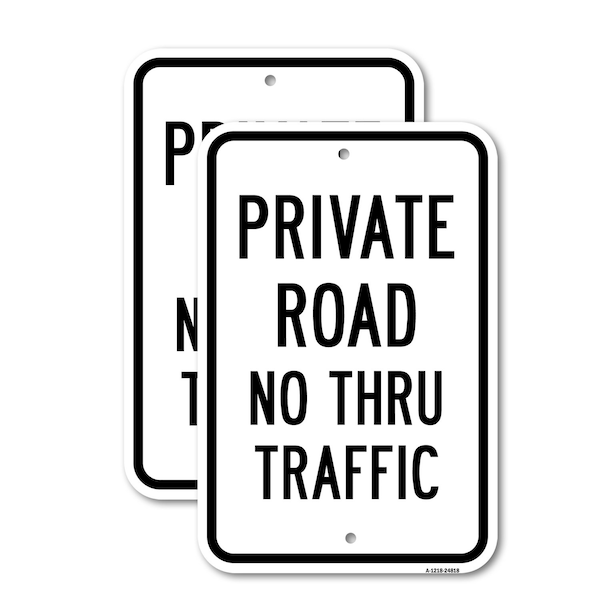 Signmission Private Road No Thru Traffic, 12'' X 18'' 2 Signs, Heavy Gauge Aluminum, 2PK A-1218-2PACK-24818 - main