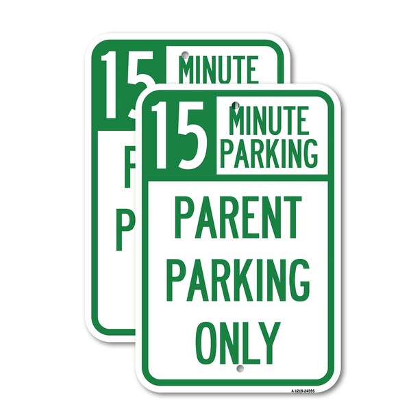 Signmission 15 Minute Parking Parent Parking Only, 18'' X 24'' 2 Signs, Heavy Gauge Aluminum, 2PK A-1824-2PACK-24595 - main