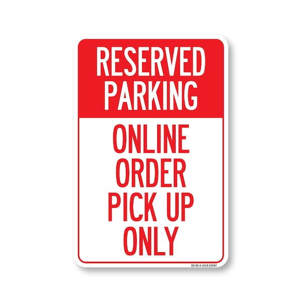 Signmission Public Safety, Reserved Parking Online Order Pick Up Only, 14in X 10in Aluminum, OS-NS-A-1014-25447 OS-NS-A-1014-25447 - main